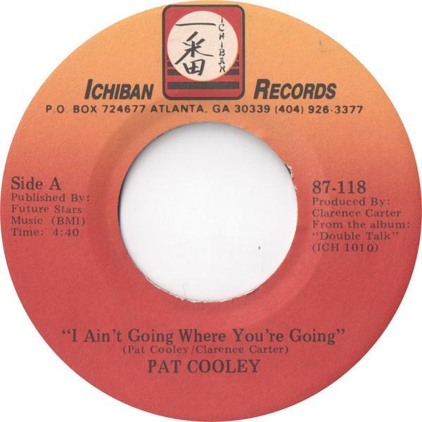 Pat Cooley - I Ain't Going Where You're Going