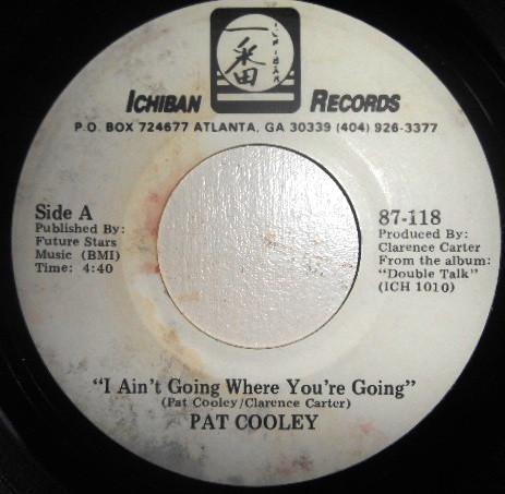 Pat Cooley - I Ain't Going Where You're Going