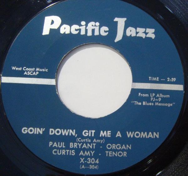 Paul Bryant, Curtis Amy - Goin' Down Git Me A Woman / Searchin'