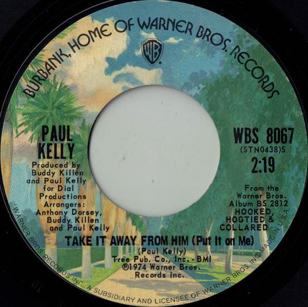 Paul Kelly (3) - Take It Away From Him (Put It On Me) / Try My Love