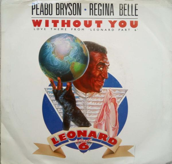 Peabo Bryson, Regina Belle - Without You (Love Theme From 'Leonard Part 6') / The Higher You Climb