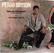 Peabo Bryson - Take No Prisoners (In The Game Of Love) / Love Means Forever
