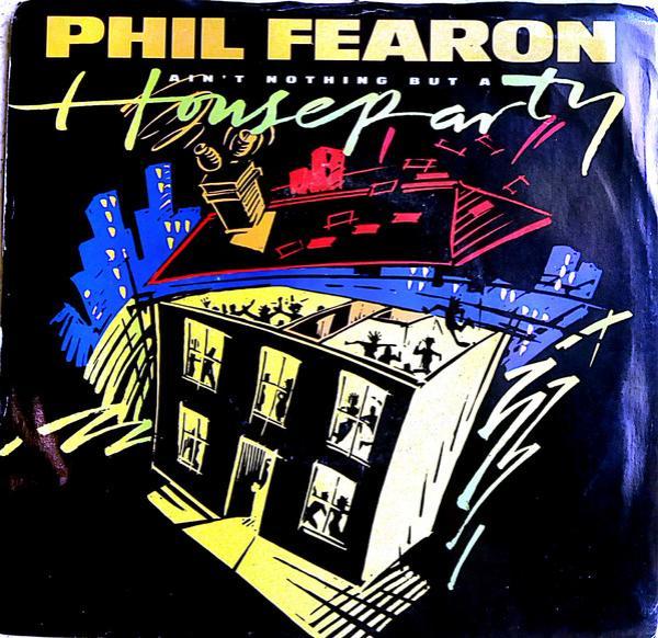 Phil Fearon - Ain't Nothing But A House Party