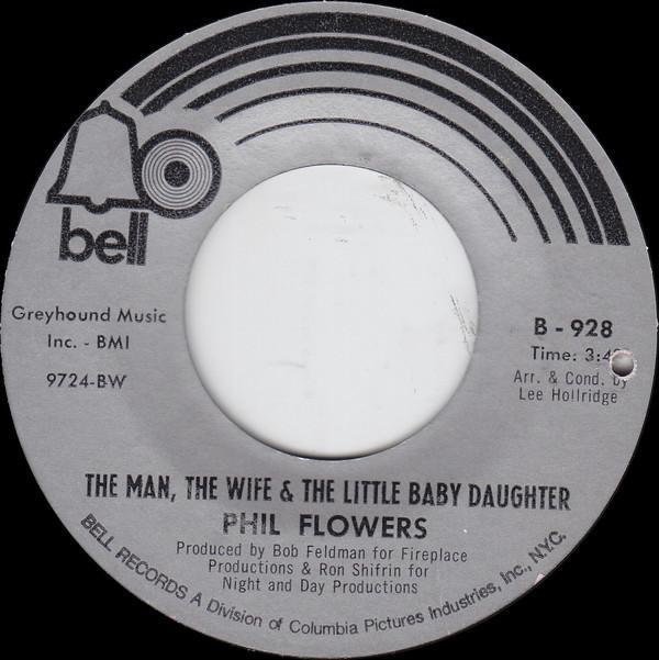 Phil Flowers - The Man, The Wife, & The Little Baby Daughter / Nothing Lasts Forever