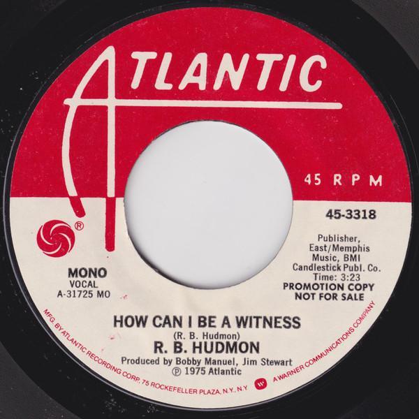 R.B. Hudmon - How Can I Be A Witness