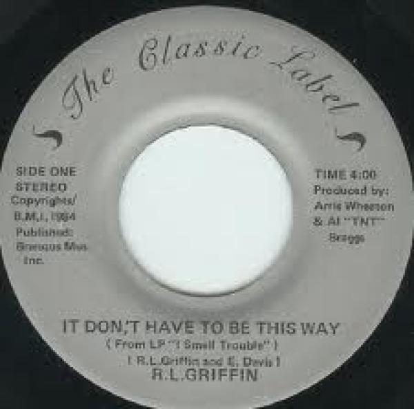 R.L. Griffin - It Don't Have To Be This Way