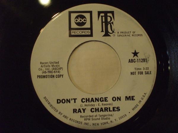 Ray Charles - Don't Change On Me / Sweet Memories