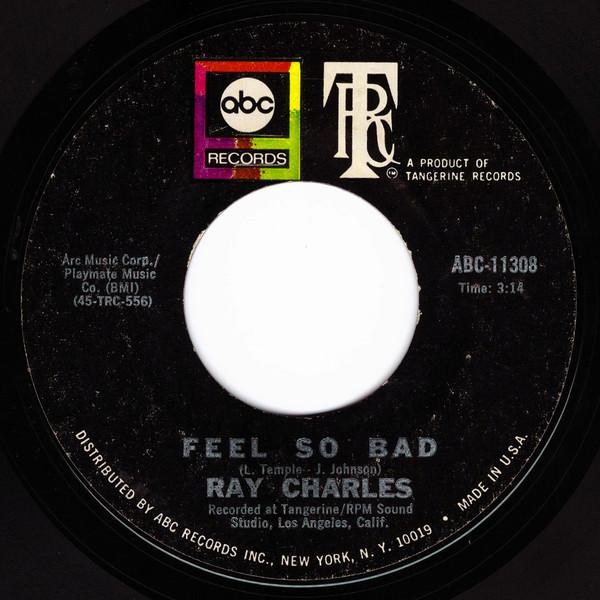 Ray Charles - Feel So Bad / Your Love Is So Doggone Good