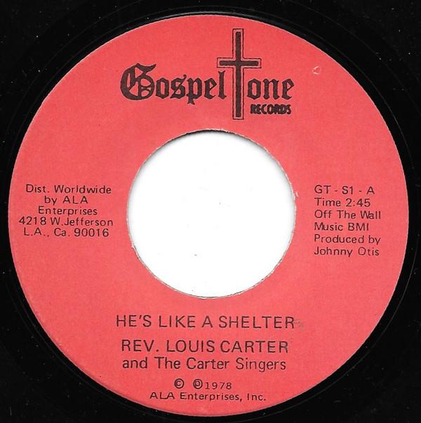 Rev. Louis Carter And The Carter Singers - He's Like A Shelter / Deep Down In My Heart