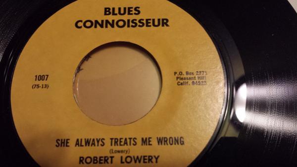 Robert Lowery - She Always Treats Me Wrong / She's So Sweet