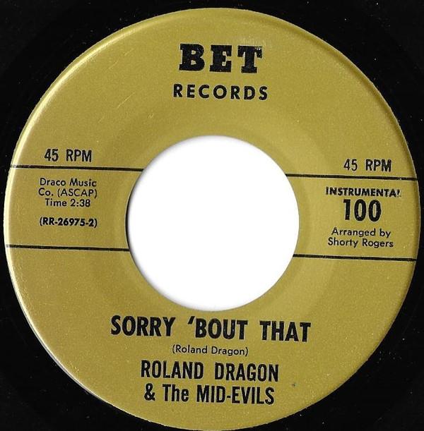 Roland Dragon & The Mid-Evils - Sorry 'Bout That / Now That I've Found You