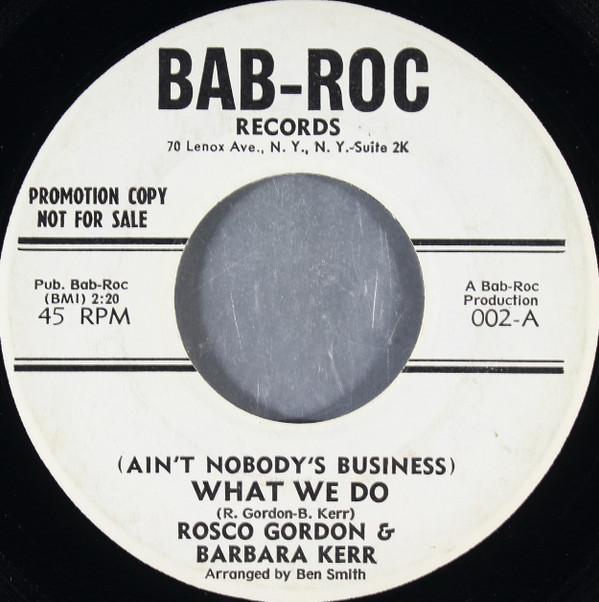 Rosco Gordon, Barbara Kerr - (Ain't Nobody's Business) What We Do