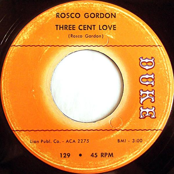 Rosco Gordon - Three Cent Love / You Figure It Out