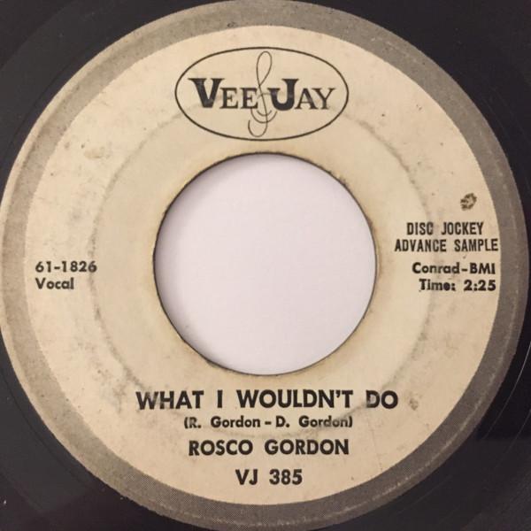 Rosco Gordon - What I Wouldn't Do / Let 'Em Try