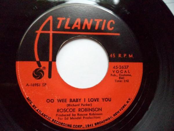 Roscoe Robinson - Oo Wee Baby I Love You / Leave You In The Arms Of Your Other Man