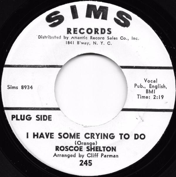 Roscoe Shelton - I Have Some Crying To Do / The Fire Still Burns