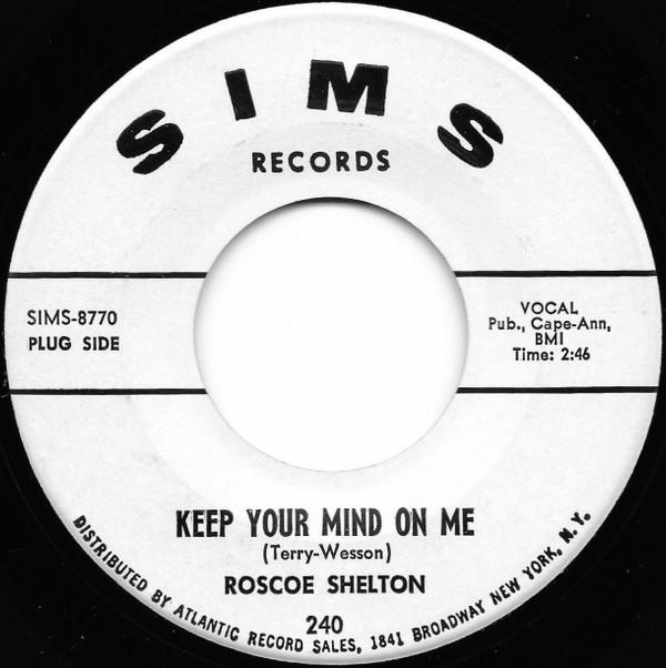 Roscoe Shelton - Keep Your Mind On Me