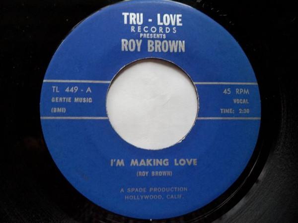 Roy Brown - I'm Making Love / Rocks Is My Pillow