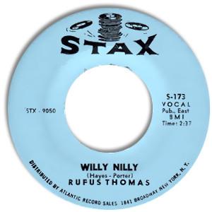 Rufus Thomas - Willy Nilly / Sho' Gonna Mess Him Up