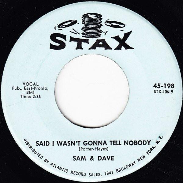 Sam & Dave - Said I Wasn't Gonna Tell Nobody / If You Got The Loving (I Got The Time)