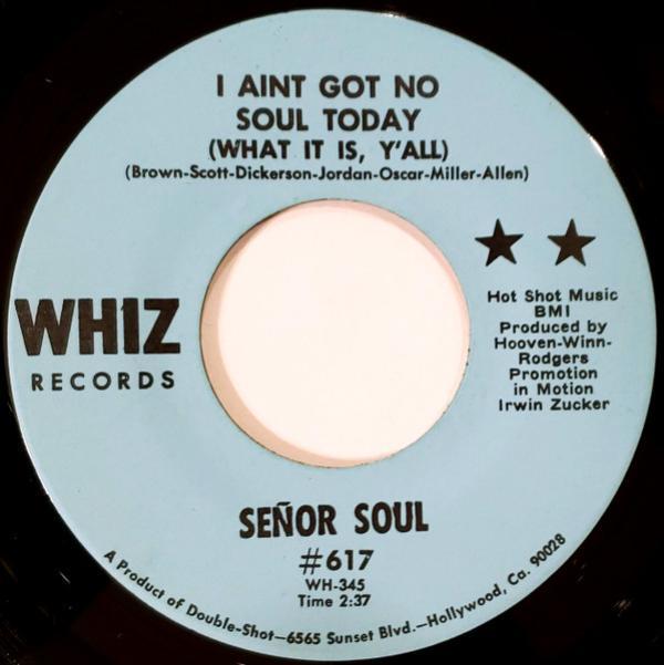 Señor Soul - I Ain't Got No Soul Today (What It Is Y'all)