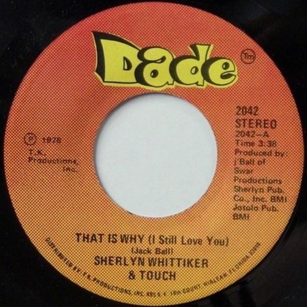 Sherlyn Whittiker & Touch - That Is Why (I Still Love You) / I Like Makin' Love