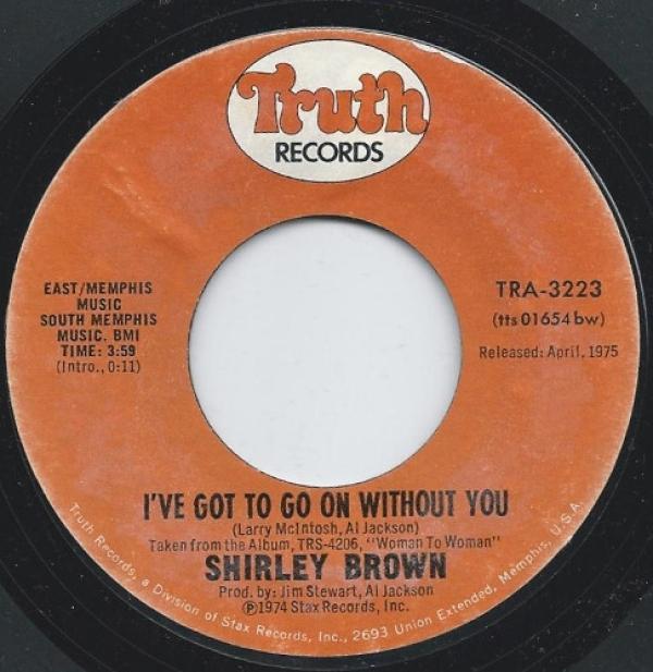 Shirley Brown - I've Got To Go On Without You