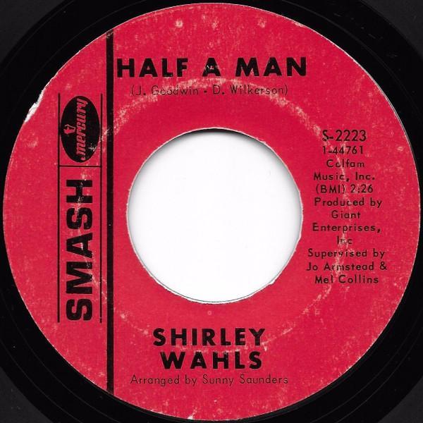 Shirley Wahls - Half A Man / Don't Destroy Me