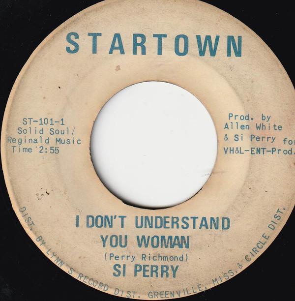 Si Perry - I Don’t Understand You Woman / I Don’t Really Have The Blues