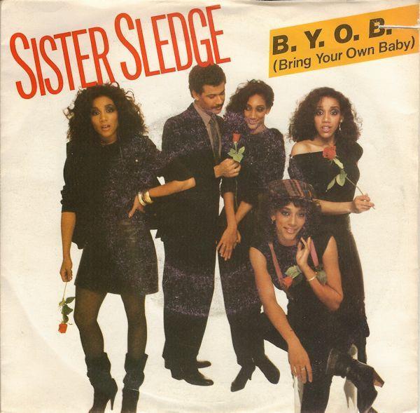 Sister Sledge - B.Y.O.B. (Bring Your Own Baby)