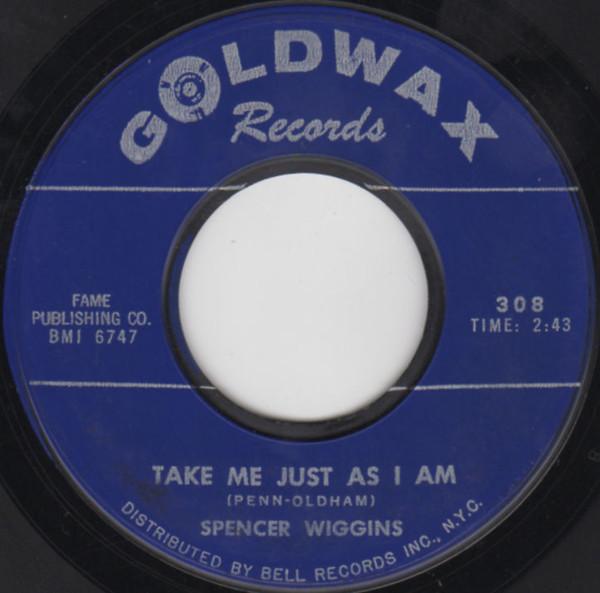 Spencer Wiggins - Take Me Just As I Am / The Kind Of Woman Thats Got No Heart