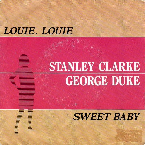 Stanley Clarke/George Duke - Louie, Louie / Sweet Baby