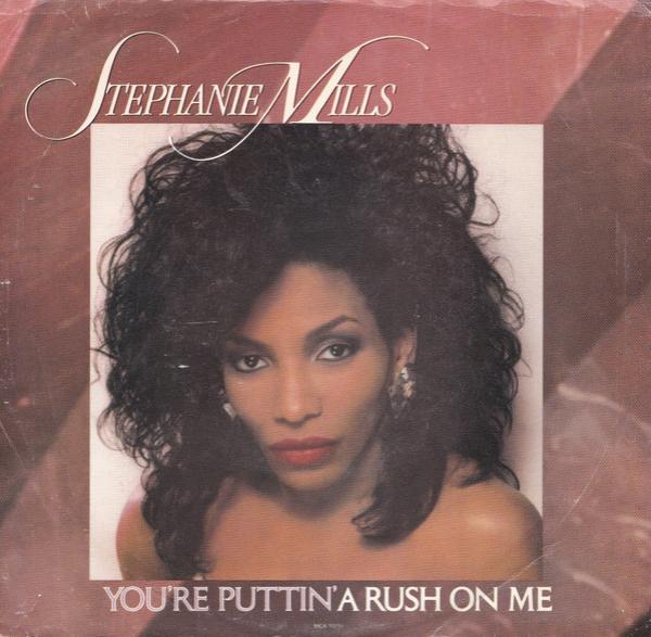 Stephanie Mills - (You're Puttin') A Rush On Me