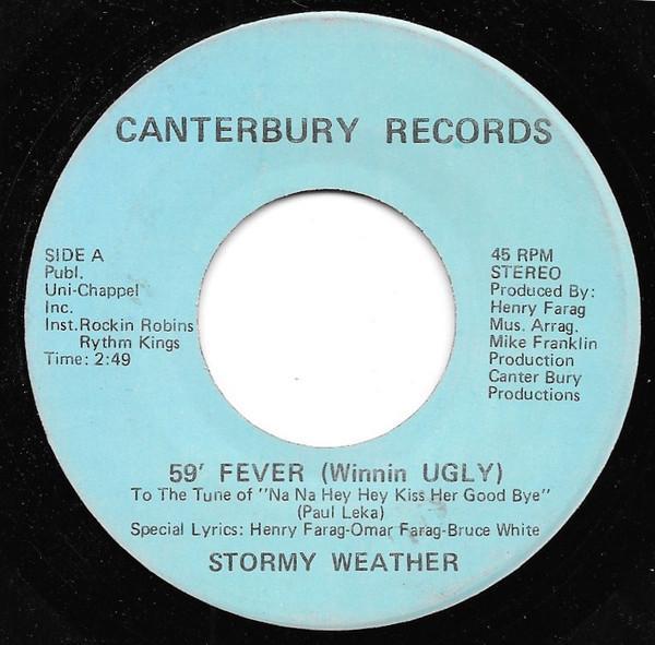 Stormy Weather - 59' Fever (Winnin Ugly) / Goodnight Sweetheart (Well It's Time To Go)