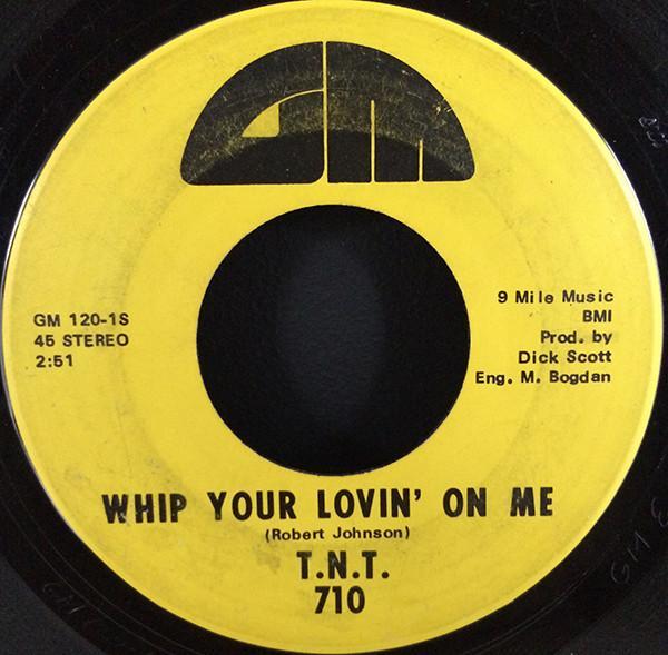 T.N.T. (55) - Whip Your Lovin' On Me