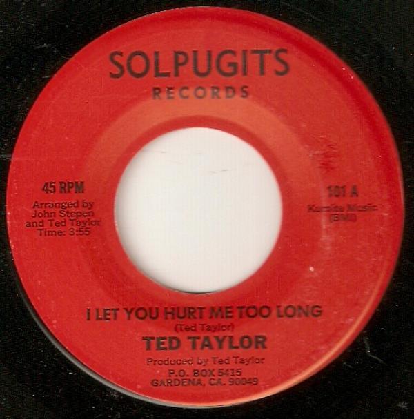 Ted Taylor - I Let You Hurt Me Too Long / Pleading For Love