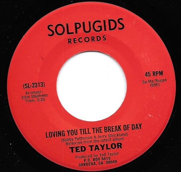 Ted Taylor - Loving You Till The Break Of Day
