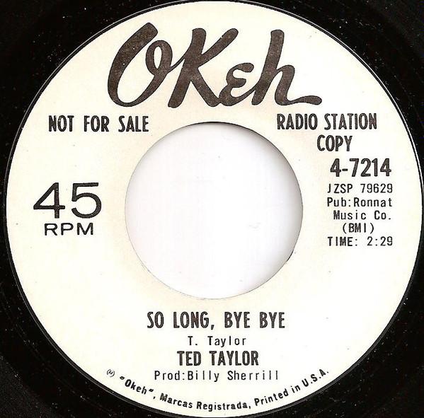Ted Taylor - So Long, Bye Bye / I Love You, Yes I Do
