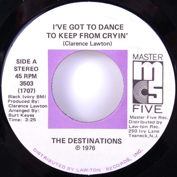 The Destinations - I've Got To Dance To Keep From Cryin'