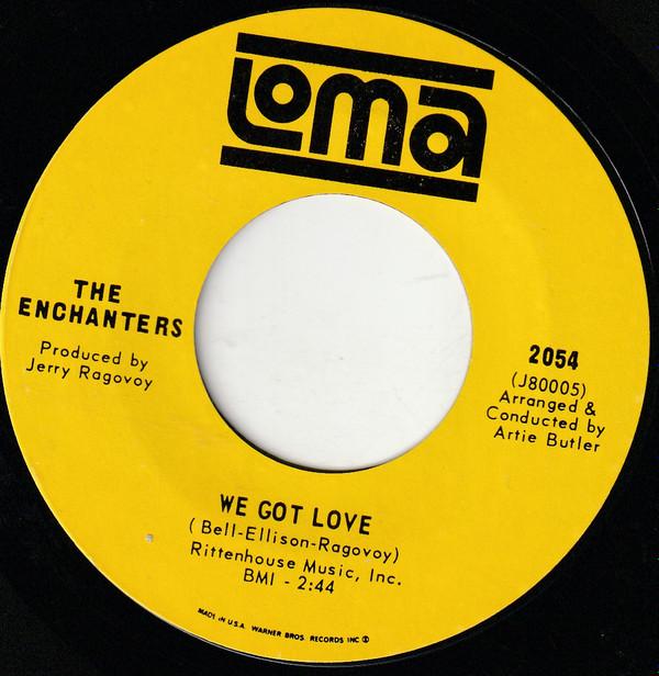 The Enchanters (5) - We Got Love / I've Lost All Communications