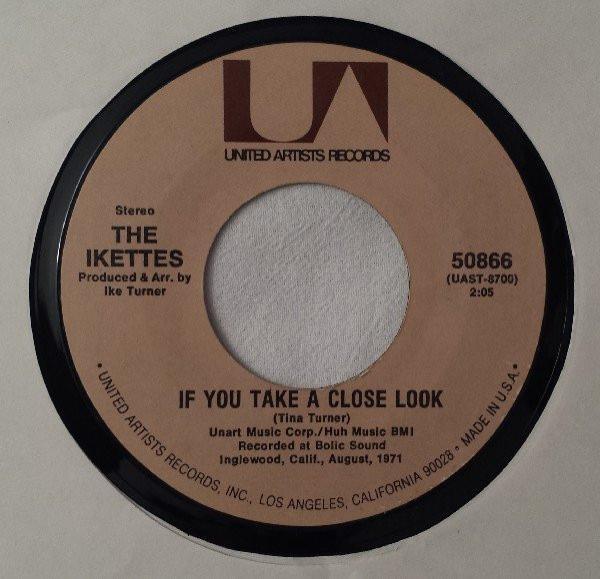 The Ikettes - If You Take A Close Look / Got What It Takes (To Get What I Want)