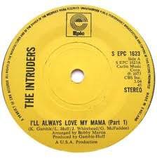 The Intruders - I'll Always Love My Mama