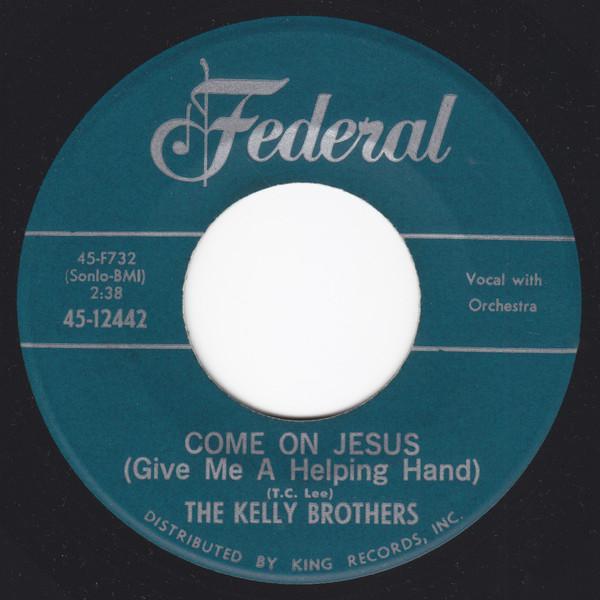 The Kelly Brothers - Come On Jesus (Give Me A Helping Hand)