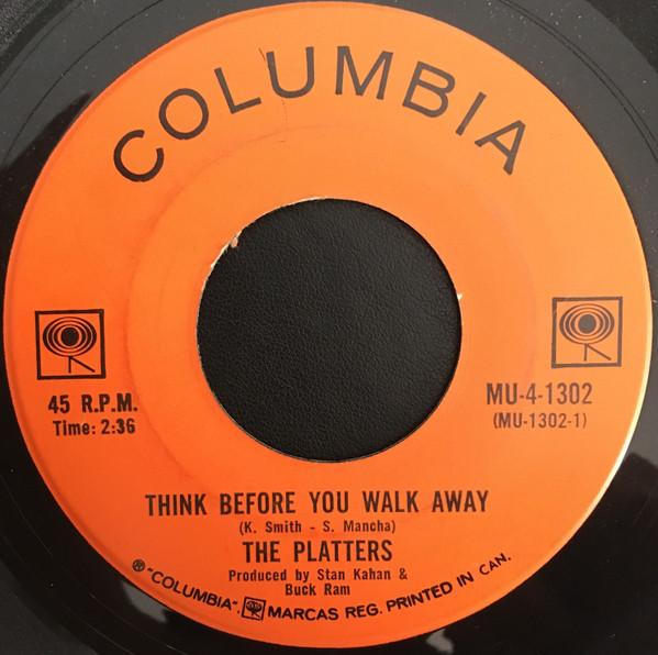 The Platters - Think Before You Walk Away / I Love You Because