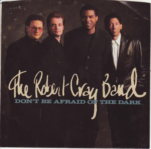 The Robert Cray Band - Don't Be Afraid Of The Dark