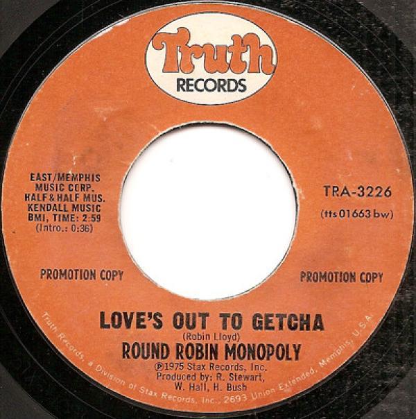 The Round Robin Monopoly - Love's Out To Getcha
