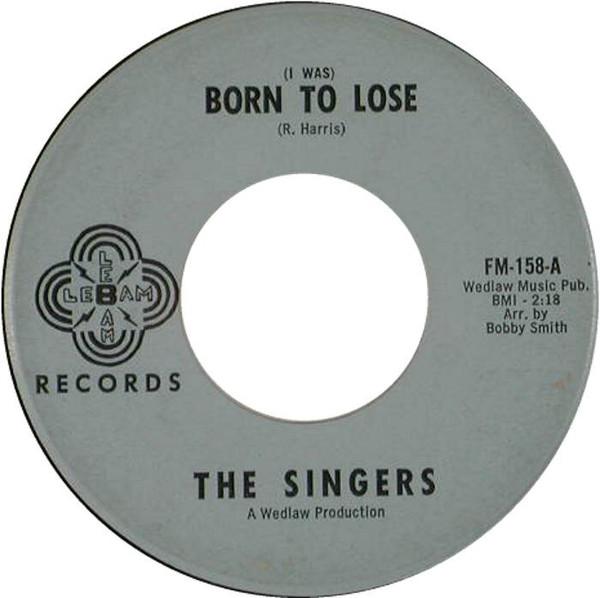 The Singers  - (I Was) Born to Lose