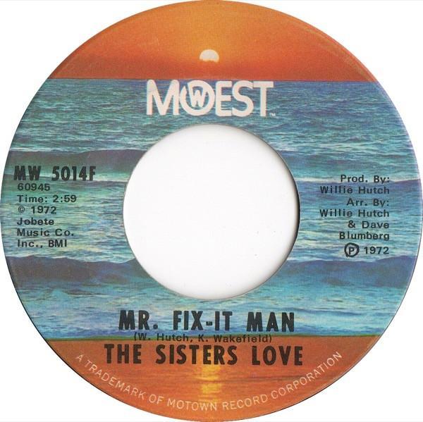 The Sisters Love - Mr. Fix-It Man / You've Got To Make The Choice
