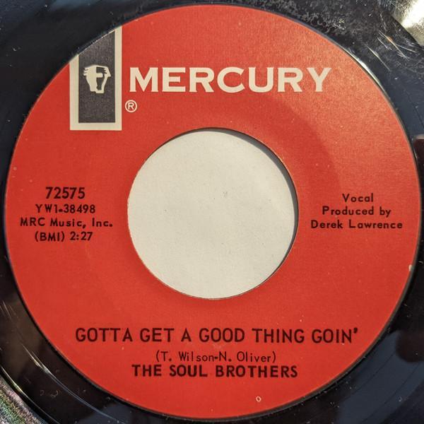 The Soul Brothers (5) - Gotta Get A Good Thing Goin' / Good Lovin' Never Hurt