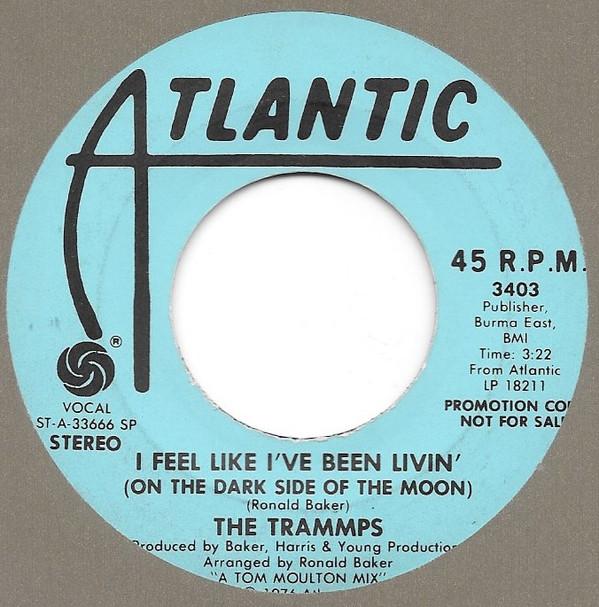 The Trammps - I Feel Like I've Been Livin' (On The Dark Side Of The Moon)